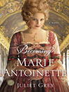 Cover image for Becoming Marie Antoinette